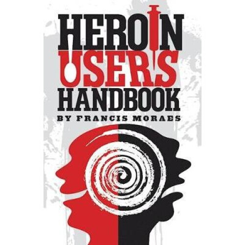 Heroin User's Handbook