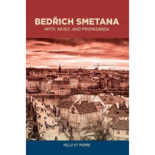 Bedrich Smetana – Myth, Music, and Propaganda