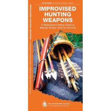 Improvised Hunting Weapons: A Waterproof Pocket Guide to Making Simple Tools for Survival
