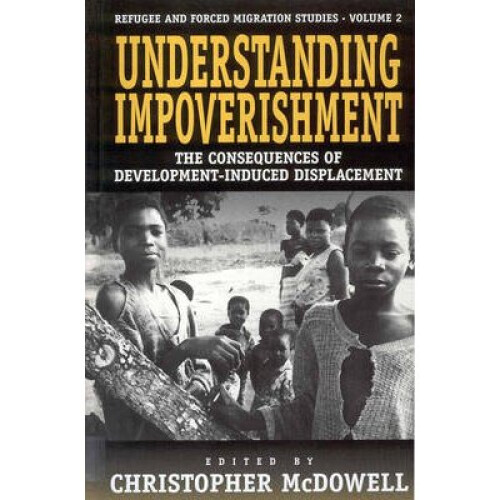 Understanding Impoverishment: The Consequences of Development-Induced Displacement