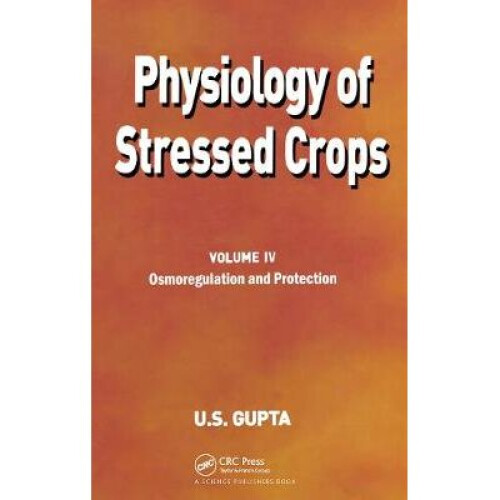 Physiology of Stressed Crops, Vol. 4