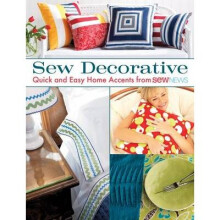 Sew Decorative: Quick and Easy Home Accents from Sew News