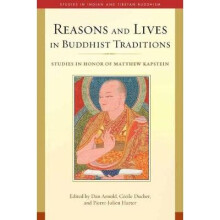 Reasons and Lives in Buddhist Traditions: Studies in Honor of Matthew Kapstein