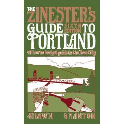 Zinester's Guide To Portland (6 Ed.)