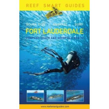 Reef Smart Guides Florida: Fort Lauderdale, Pompano Beach and Deerfield Beach: Scuba Dive. Snorkel. Surf. (Best Diving Spots in Florida)