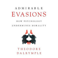 Admirable Evasions: How Psychology Undermines Morality