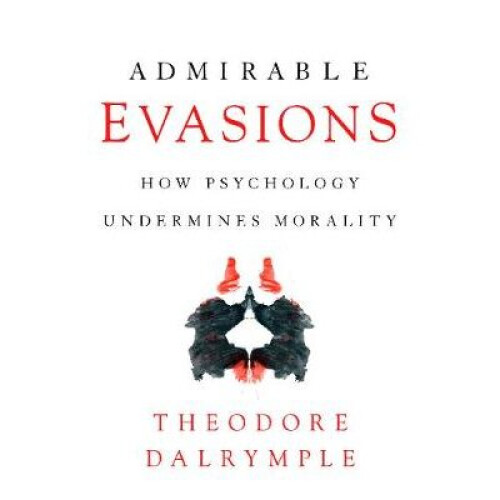 Admirable Evasions: How Psychology Undermines Morality