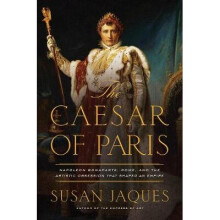 The Caesar of Paris: Napoleon Bonaparte, Rome, and the Artistic Obsession That Shaped an Empire