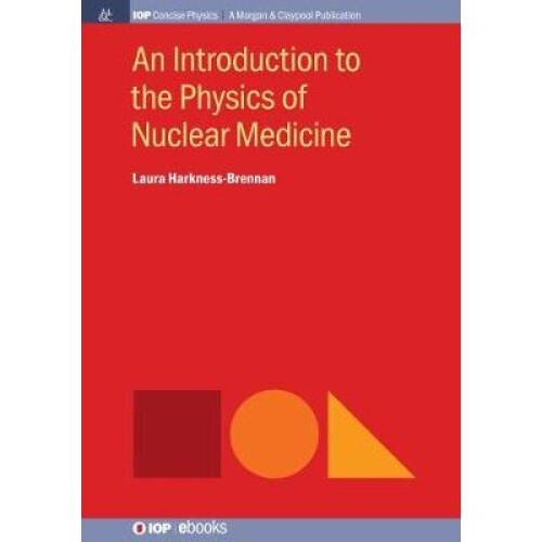 An Introduction to the Physics of Nuclear Medicine