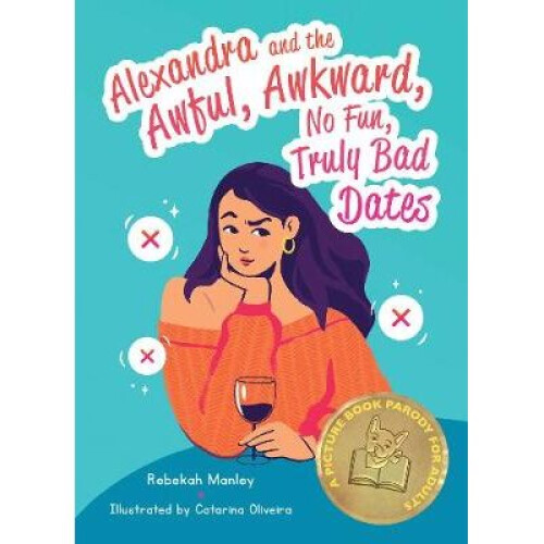 Alexandra And The Awful, Awkward, No Fun, Truly Bad Dates