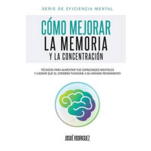 Cómo mejorar la memoria y la concentración