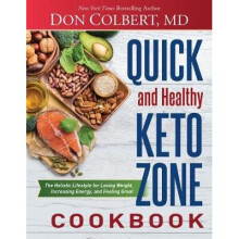 Quick and Healthy Keto Zone Cookbook: The Holistic Lifestyle for Losing Weight, Increasing Energy, and Feeling Great