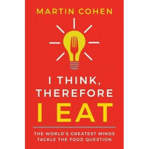 I Think Therefore I Eat