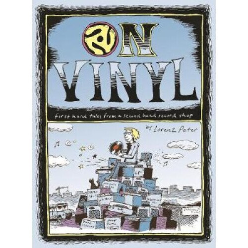On Vinyl: First Hand Tales from a Second Hand Record Shop