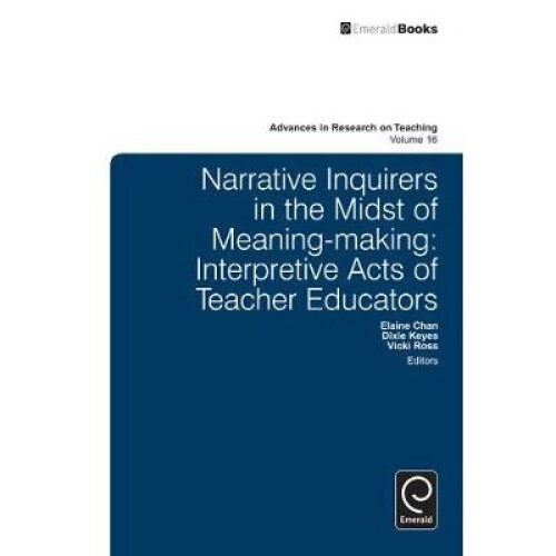 Narrative Inquirers in the Midst of Meaning-Making