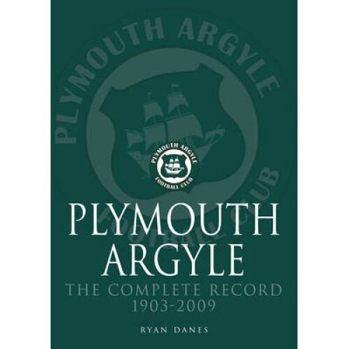 Plymouth Argyle: The Complete Record 1903-2009