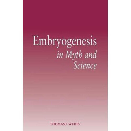 Embryogenesis in Myth and Science