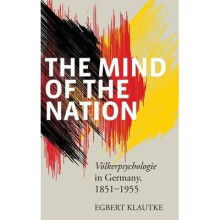 The Mind of the Nation: Völkerpsychologie in Germany, 1851-1955