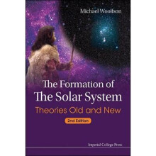 Formation Of The Solar System, The: Theories Old And New (2nd Edition)
