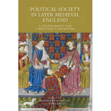 Political Society in Later Medieval England – A Festschrift for Christine Carpenter