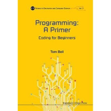 Programming: A Primer - Coding For Beginners