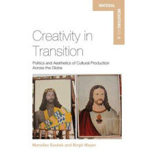 Creativity in Transition: Politics and Aesthetics of Cultural Production Across the Globe