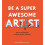 Be a Super Awesome Artist - Book 1