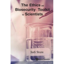 Ethics And Biosecurity Toolkit For Scientists, The