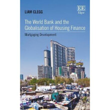 The World Bank and the Globalisation of Housing – Mortgaging Development