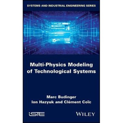 Multi–physics Modeling of Technological Systems