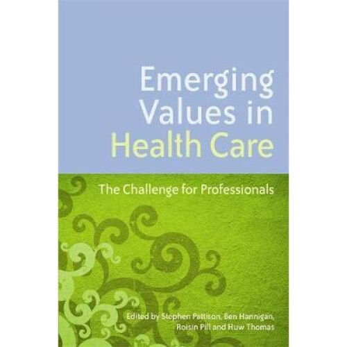 Emerging Values in Health Care: The Challenge for Professionals