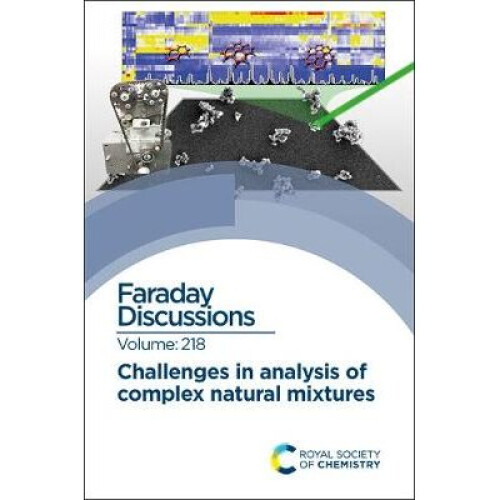 Challenges in Analysis of Complex Natural Mixtures: Faraday Discussion 218