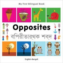 My First Bilingual Book - Opposites: English-bengali