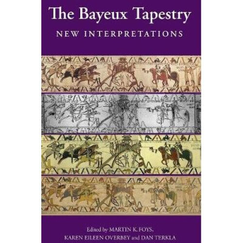 The Bayeux Tapestry – New Interpretations