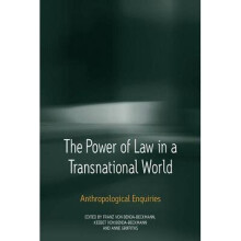The Power of Law in a Transnational World: Anthropological Enquiries