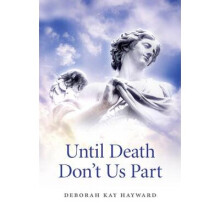 Until Death Don't Us Part: A Spiritually Inspired Guide to Bereavement
