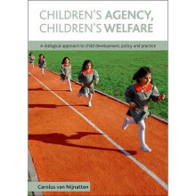 Children's Agency, Children's Welfare: A Dialogical Approach to Child Development, Policy and Practice
