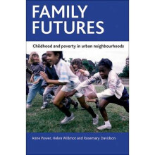 Family Futures: Childhood and Poverty in Urban Neighbourhoods