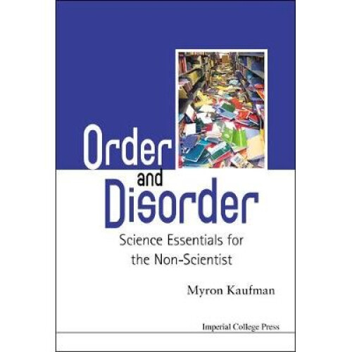 Order And Disorder: Science Essentials For The Non-scientist