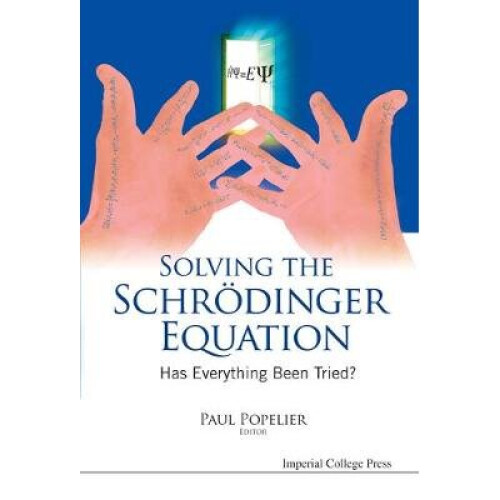 Solving The Schrodinger Equation: Has Everything Been Tried?