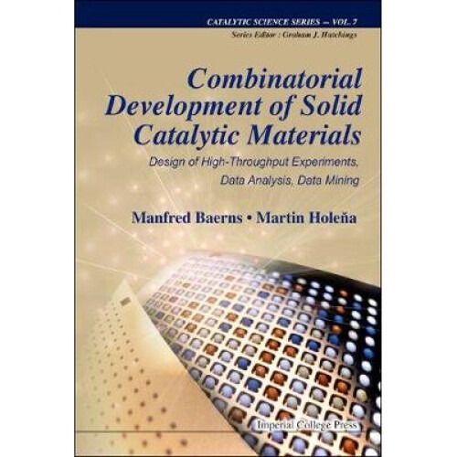 Combinatorial Development Of Solid Catalytic Materials: Design Of High-throughput Experiments, Data Analysis, Data Mining