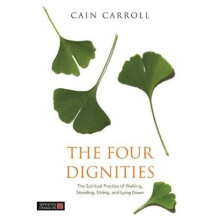 The Four Dignities: The Spiritual Practice of Walking, Standing, Sitting, and Lying Down