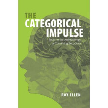 The Categorical Impulse: Essays on the Anthropology of Classifying Behavior