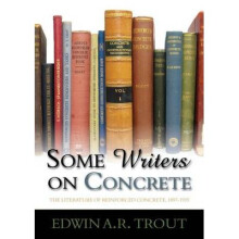 Some Writers on Concrete: The Literature of Reinforced Concrete, 1897-1935