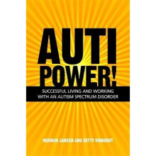 Autipower!: Successful Living and Working with an Autism Spectrum Disorder