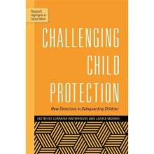 Challenging Child Protection: New Directions in Safeguarding Children