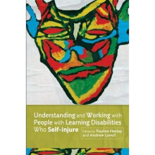 Understanding and Working with People with Learning Disabilities who Self-injure