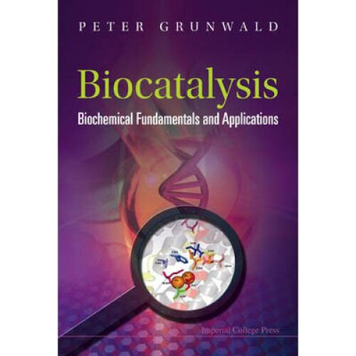 Biocatalysis: Biochemical Fundamentals And Applications