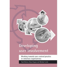 Developing User Involvement: Working Towards User-Centred Practice in Voluntary Organisations