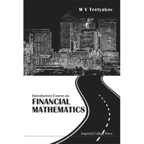 Introductory Course On Financial Mathematics